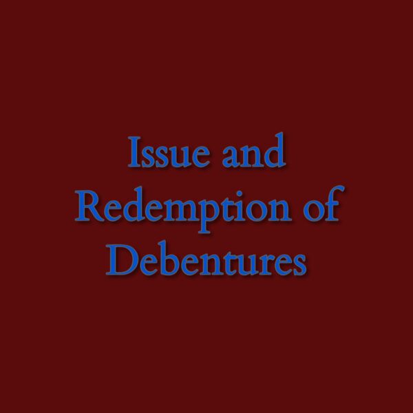 Issue and Redemption of Debentures