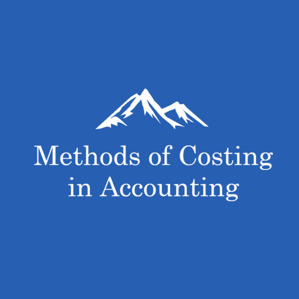 Methods of Costing in Accounting