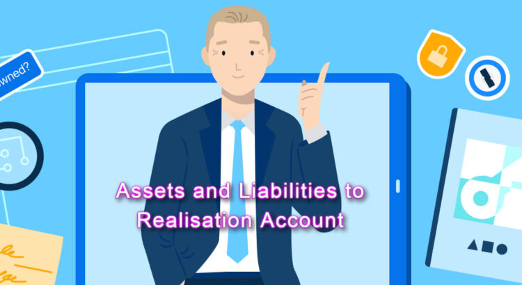 Assets and Liabilities to Realisation Account
